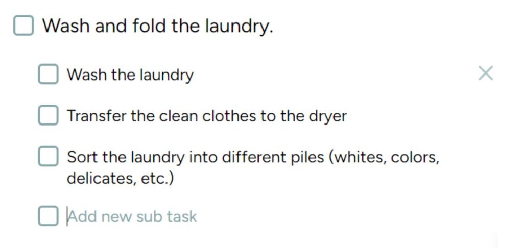 The task, "Wash and fold the laundry" is broken into three steps, "Wash the laundry," "Transfer the clean clothes to the dryer," and "Sort the laundry into different piles (whites, colours, delicates, etc)"
